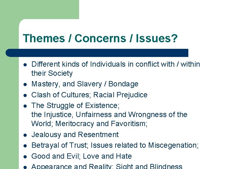 Themes / Concerns / Issues? l l l l Different kinds of Individuals in