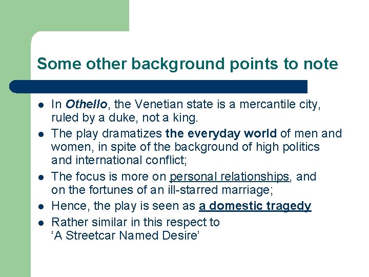 Some other background points to note l l l In Othello, the Venetian state