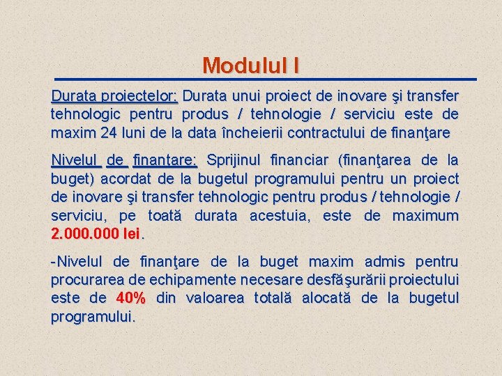 Modulul I Durata proiectelor: Durata unui proiect de inovare şi transfer tehnologic pentru produs