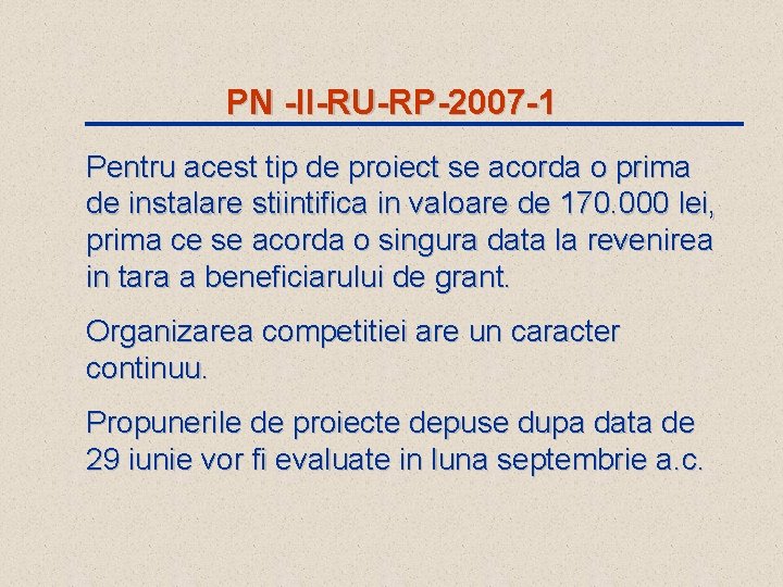 PN -II-RU-RP-2007 -1 Pentru acest tip de proiect se acorda o prima de instalare