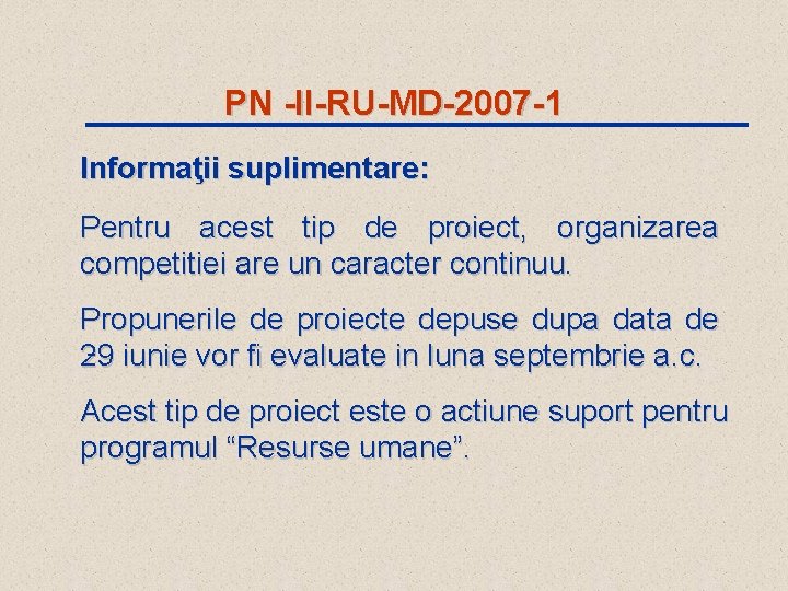 PN -II-RU-MD-2007 -1 Informaţii suplimentare: Pentru acest tip de proiect, organizarea competitiei are un