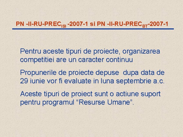 PN -II-RU-PRECISI -2007 -1 si PN -II-RU-PRECBT-2007 -1 Pentru aceste tipuri de proiecte, organizarea