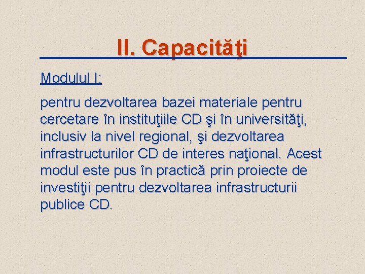 II. Capacităţi Modulul I: pentru dezvoltarea bazei materiale pentru cercetare în instituţiile CD şi