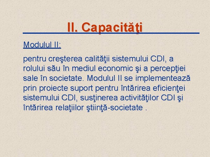 II. Capacităţi Modulul II: pentru creşterea calităţii sistemului CDI, a rolului său în mediul