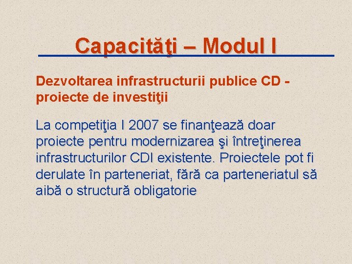 Capacităţi – Modul I Dezvoltarea infrastructurii publice CD proiecte de investiţii La competiţia I