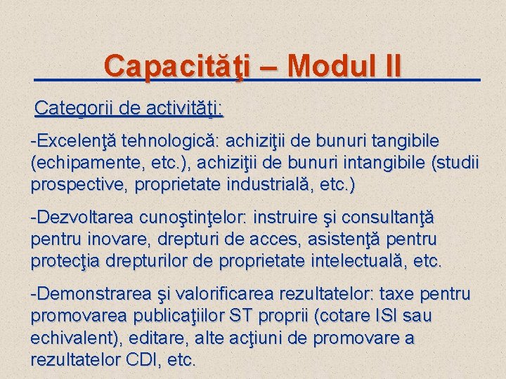 Capacităţi – Modul II Categorii de activităţi: -Excelenţă tehnologică: achiziţii de bunuri tangibile (echipamente,