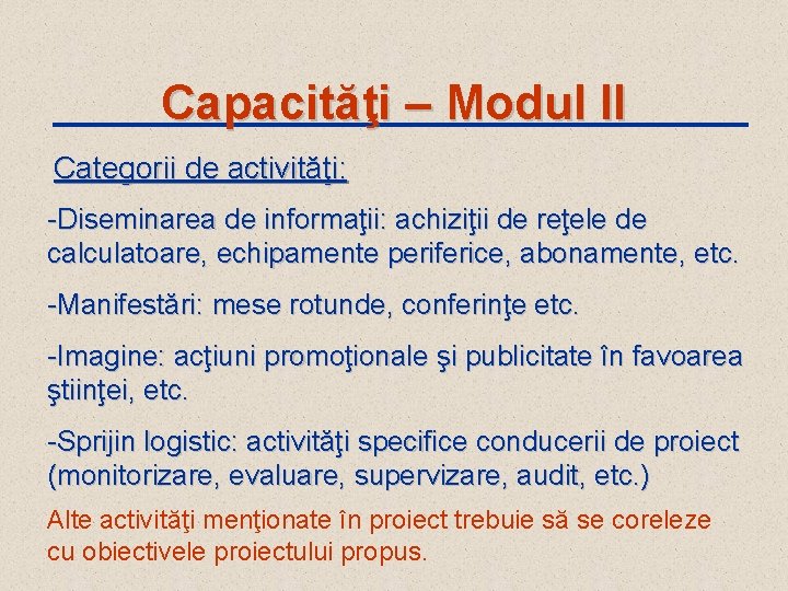 Capacităţi – Modul II Categorii de activităţi: -Diseminarea de informaţii: achiziţii de reţele de