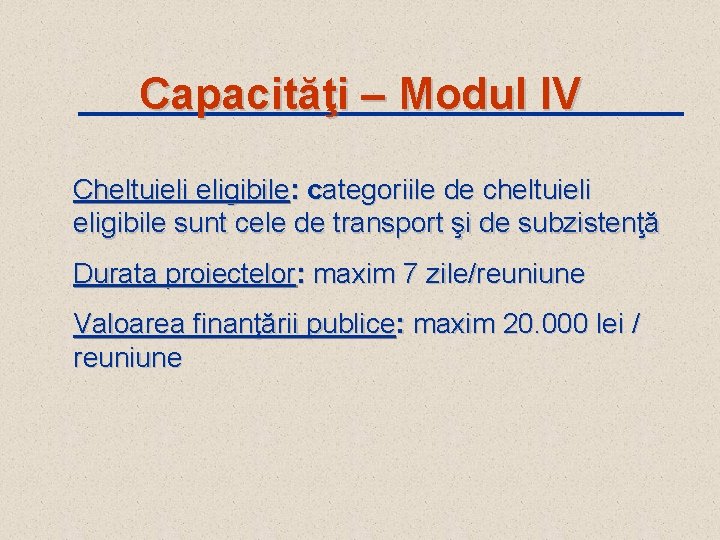 Capacităţi – Modul IV Cheltuieli eligibile: categoriile de cheltuieli eligibile sunt cele de transport