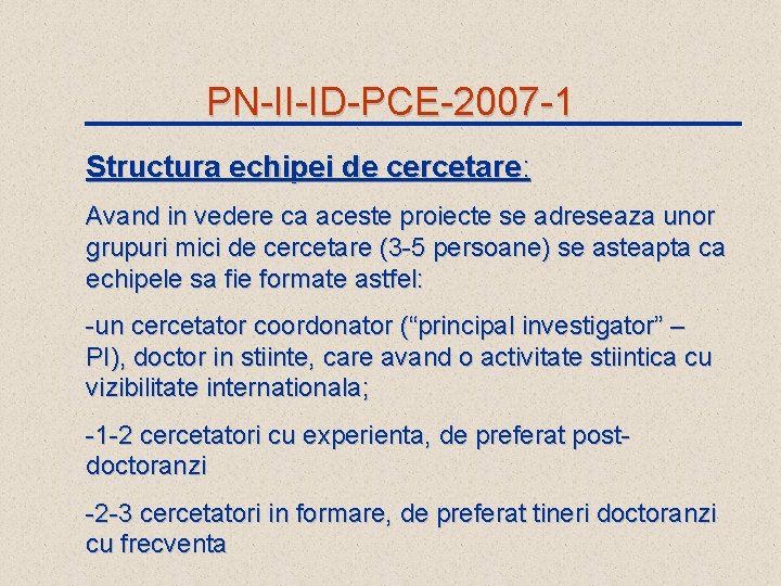 PN-II-ID-PCE-2007 -1 Structura echipei de cercetare: Avand in vedere ca aceste proiecte se adreseaza