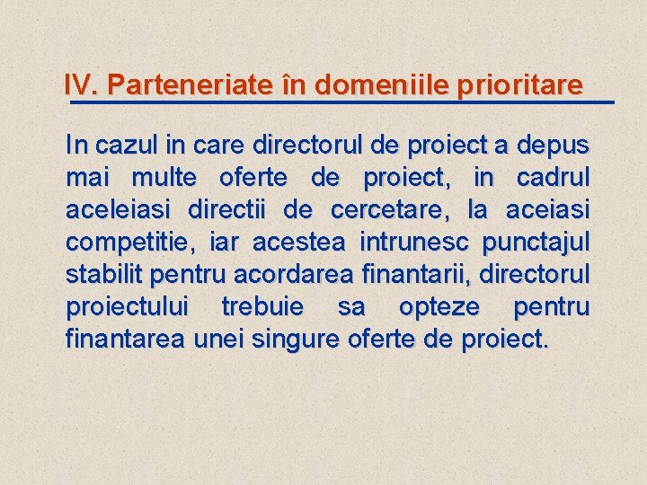 IV. Parteneriate în domeniile prioritare In cazul in care directorul de proiect a depus