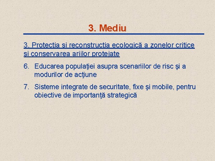 3. Mediu 3. Protecţia şi reconstrucţia ecologică a zonelor critice şi conservarea ariilor protejate