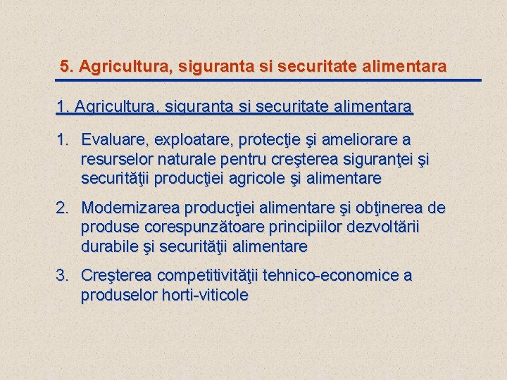 5. Agricultura, siguranta si securitate alimentara 1. Evaluare, exploatare, protecţie şi ameliorare a resurselor