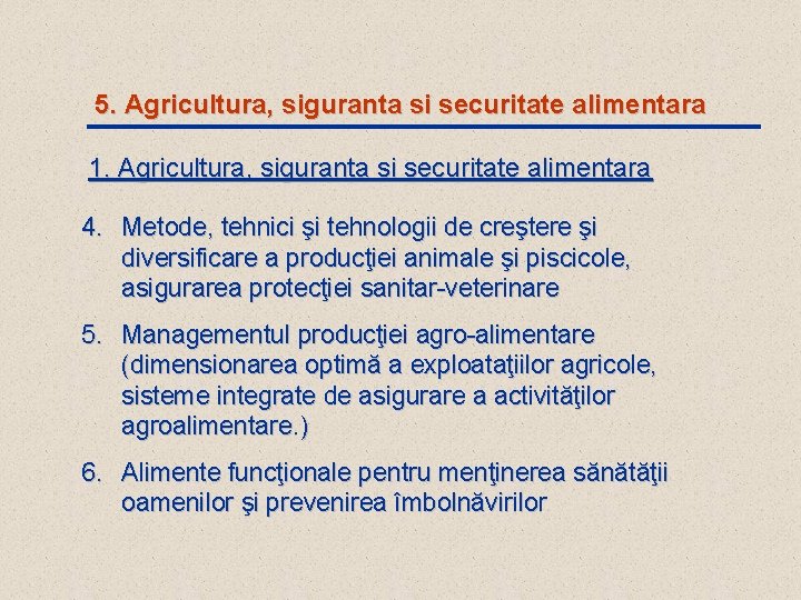 5. Agricultura, siguranta si securitate alimentara 1. Agricultura, siguranta si securitate alimentara 4. Metode,