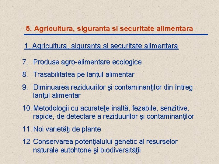 5. Agricultura, siguranta si securitate alimentara 1. Agricultura, siguranta si securitate alimentara 7. Produse