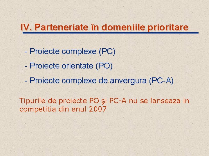 IV. Parteneriate în domeniile prioritare - Proiecte complexe (PC) - Proiecte orientate (PO) -