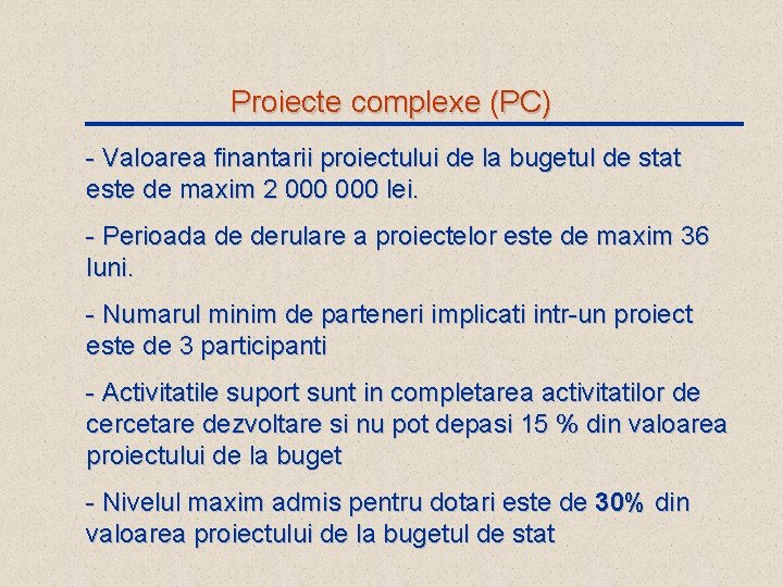 Proiecte complexe (PC) - Valoarea finantarii proiectului de la bugetul de stat este de