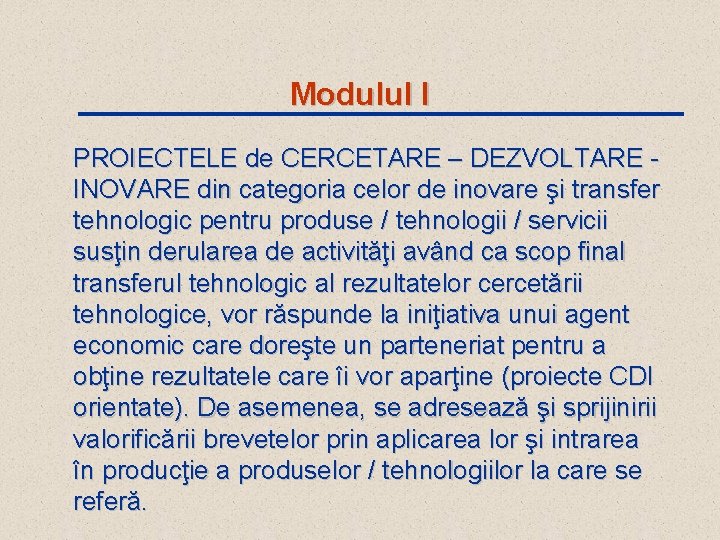 Modulul I PROIECTELE de CERCETARE – DEZVOLTARE - INOVARE din categoria celor de inovare