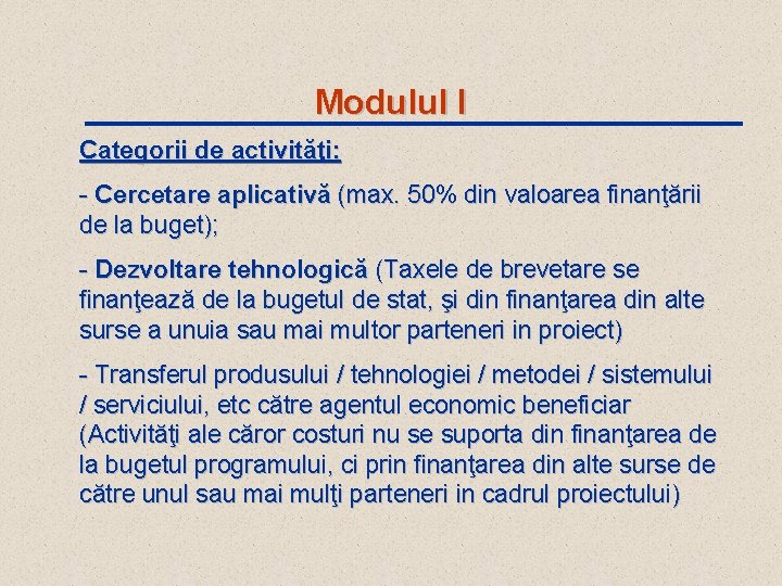 Modulul I Categorii de activităţi: - Cercetare aplicativă (max. 50% din valoarea finanţării de