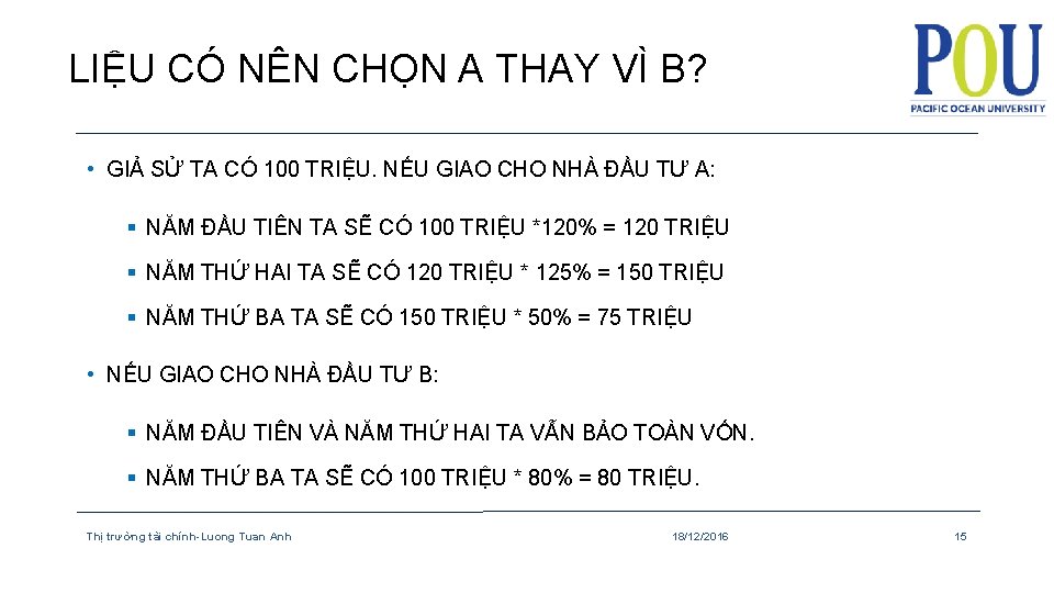 LIỆU CÓ NÊN CHỌN A THAY VÌ B? • GIẢ SỬ TA CÓ 100