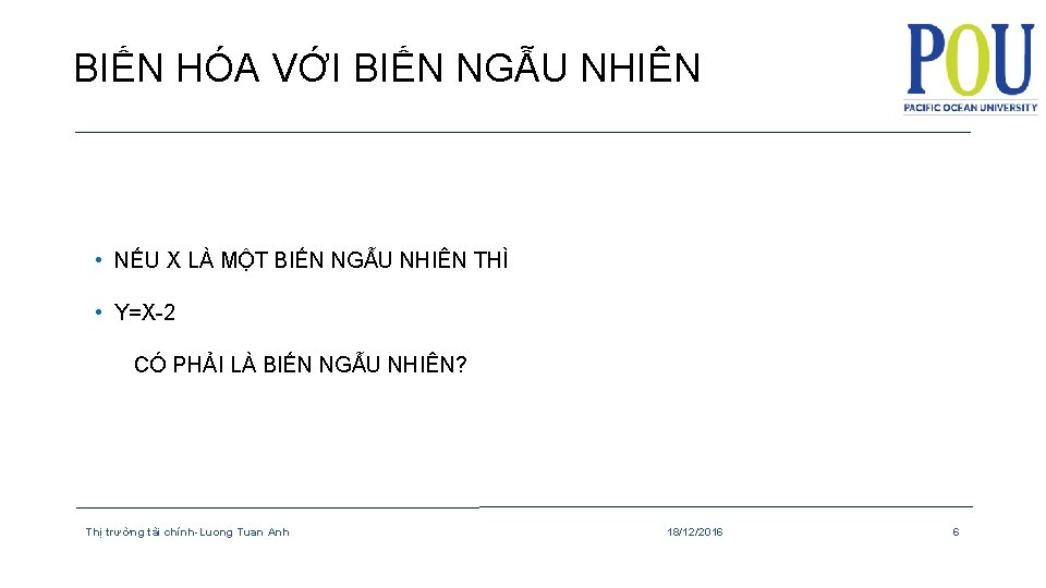 BIẾN HÓA VỚI BIẾN NGẪU NHIÊN • NẾU X LÀ MỘT BIẾN NGẪU NHIÊN
