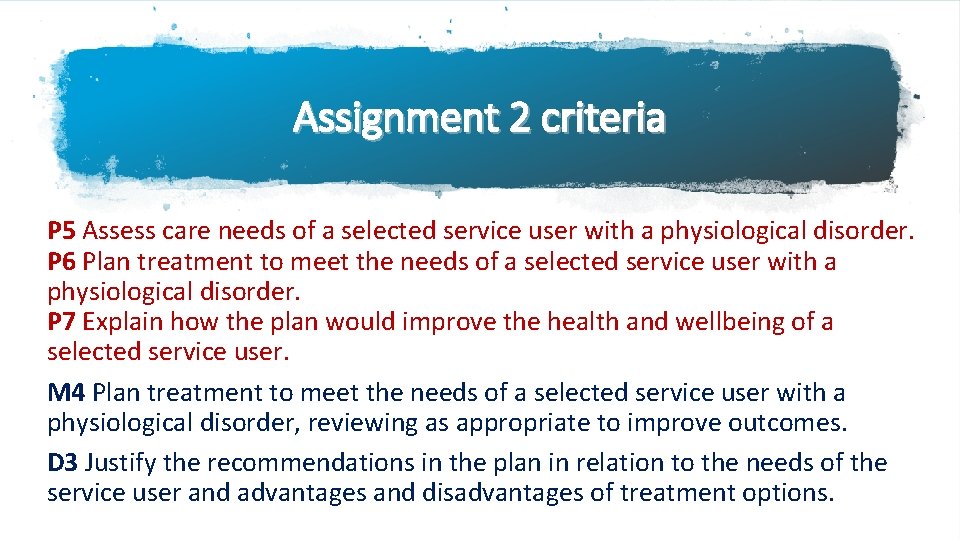 Assignment 2 criteria P 5 Assess care needs of a selected service user with