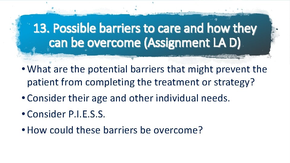 13. Possible barriers to care and how they can be overcome (Assignment LA D)