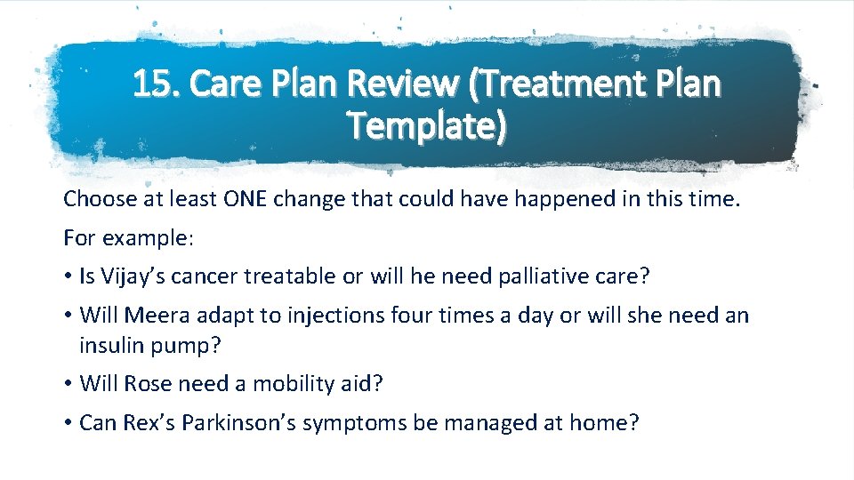 15. Care Plan Review (Treatment Plan Template) Choose at least ONE change that could