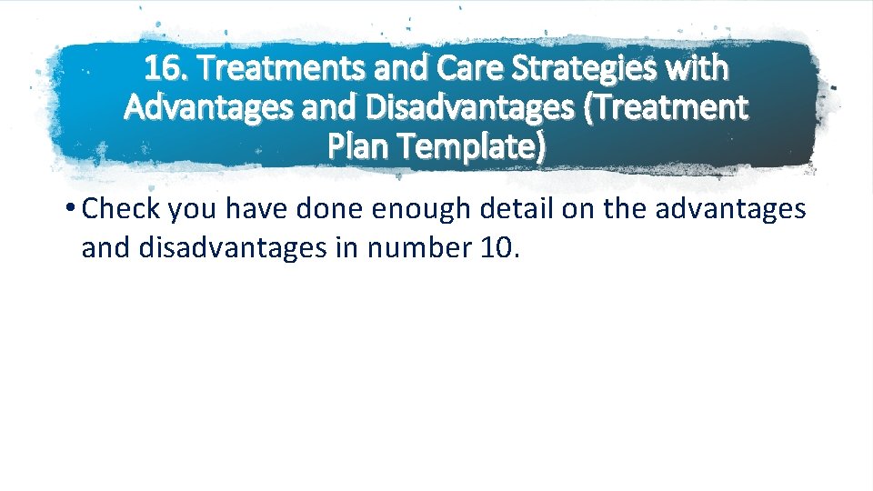 16. Treatments and Care Strategies with Advantages and Disadvantages (Treatment Plan Template) • Check