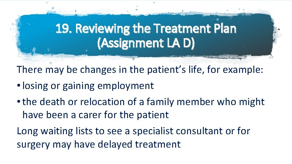 19. Reviewing the Treatment Plan (Assignment LA D) There may be changes in the