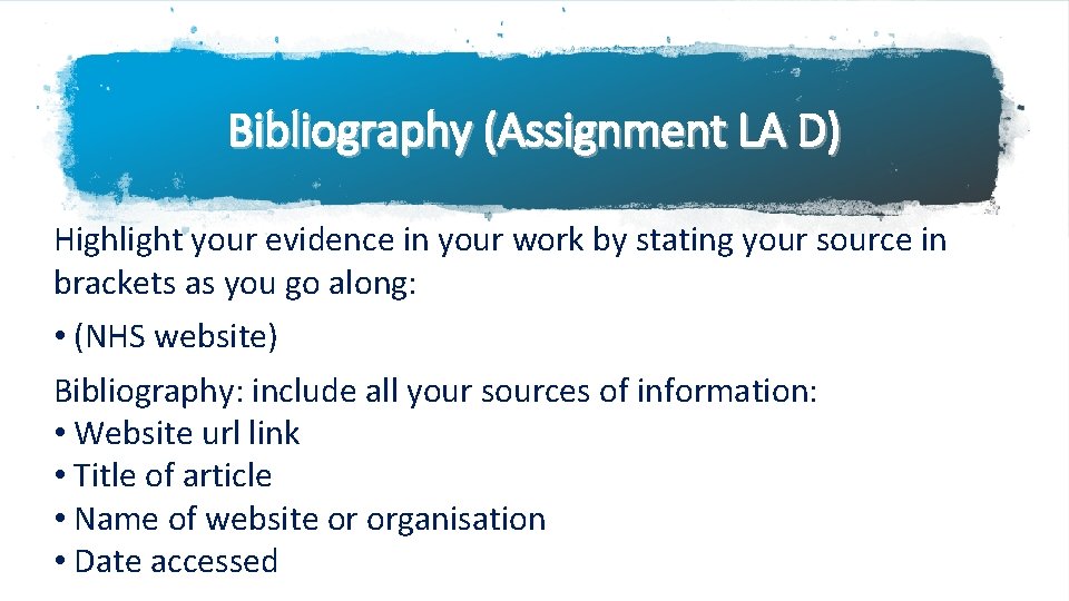 Bibliography (Assignment LA D) Highlight your evidence in your work by stating your source