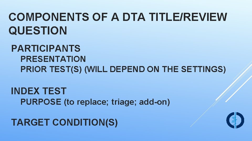 COMPONENTS OF A DTA TITLE/REVIEW QUESTION PARTICIPANTS PRESENTATION PRIOR TEST(S) (WILL DEPEND ON THE