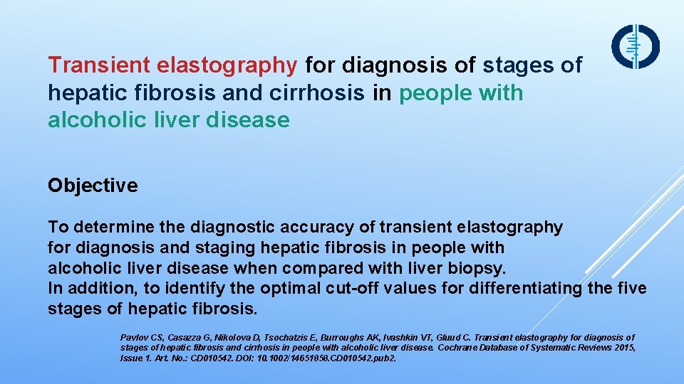 Transient elastography for diagnosis of stages of hepatic fibrosis and cirrhosis in people with