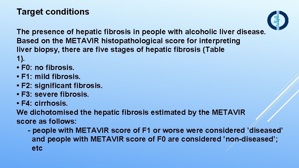 Target conditions The presence of hepatic fibrosis in people with alcoholic liver disease. Based