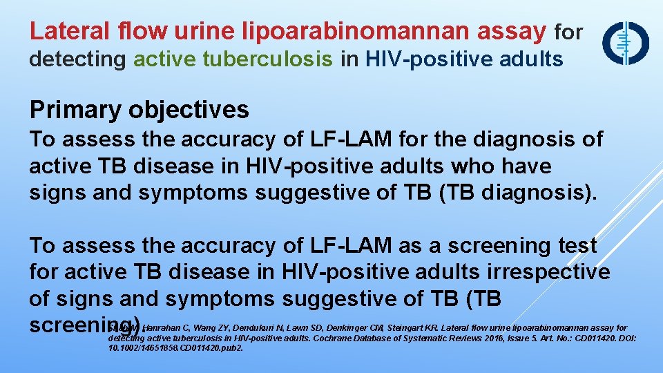 Lateral flow urine lipoarabinomannan assay for detecting active tuberculosis in HIV-positive adults Primary objectives