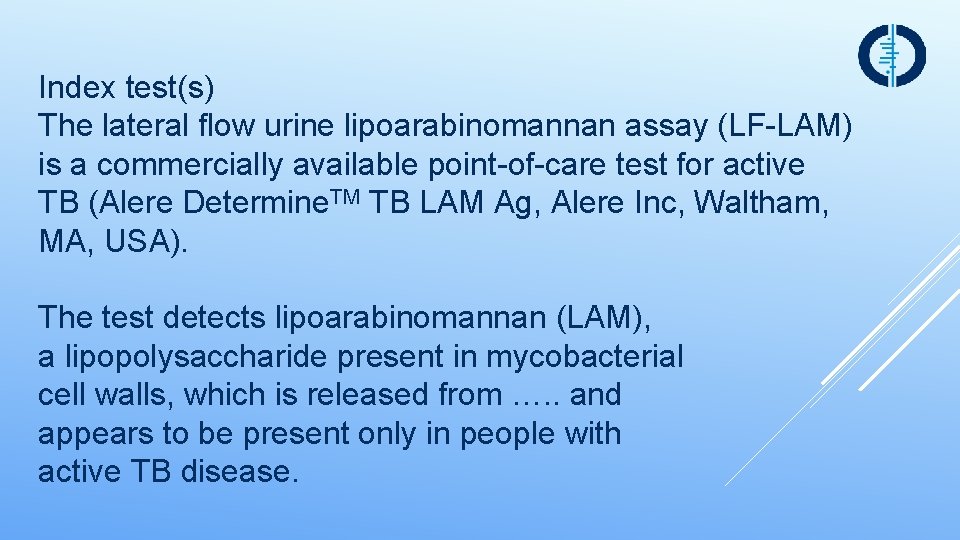 Index test(s) The lateral flow urine lipoarabinomannan assay (LF-LAM) is a commercially available point-of-care
