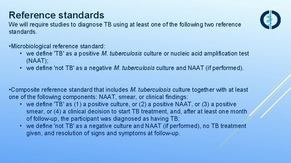 Reference standards We will require studies to diagnose TB using at least one of