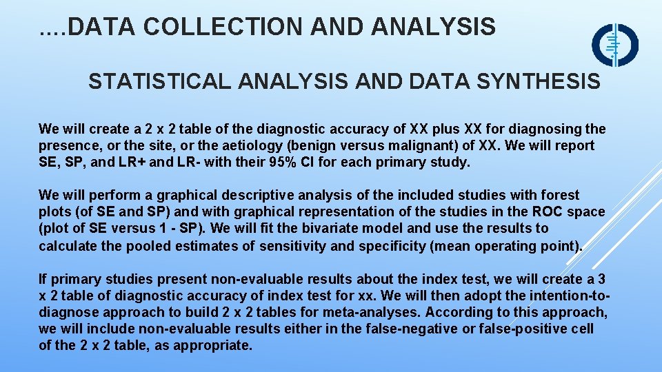 …. DATA COLLECTION AND ANALYSIS STATISTICAL ANALYSIS AND DATA SYNTHESIS We will create a