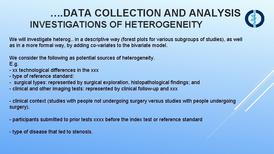  …. DATA COLLECTION AND ANALYSIS INVESTIGATIONS OF HETEROGENEITY We will investigate heterog. .