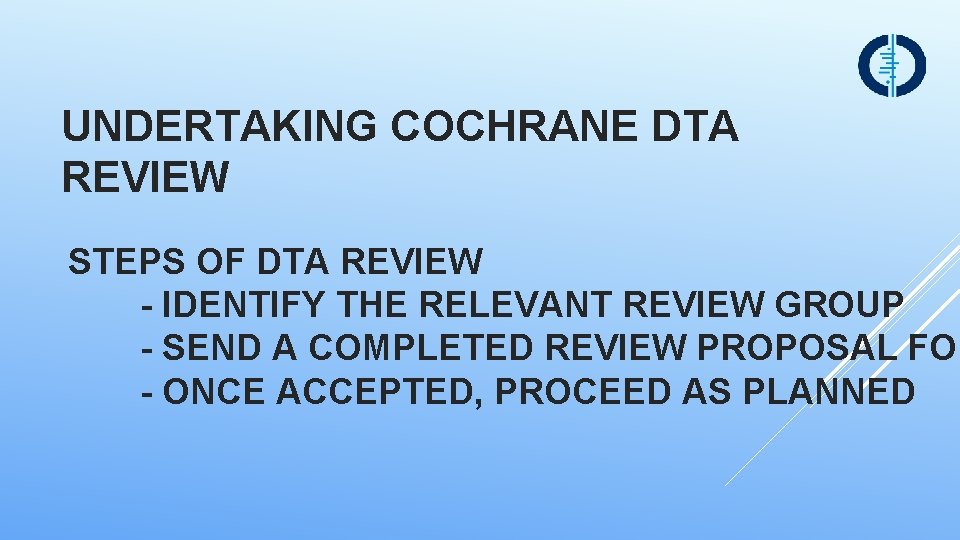 UNDERTAKING COCHRANE DTA REVIEW STEPS OF DTA REVIEW - IDENTIFY THE RELEVANT REVIEW GROUP