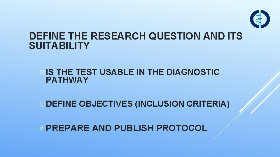 DEFINE THE RESEARCH QUESTION AND ITS SUITABILITY IS THE TEST USABLE IN THE DIAGNOSTIC