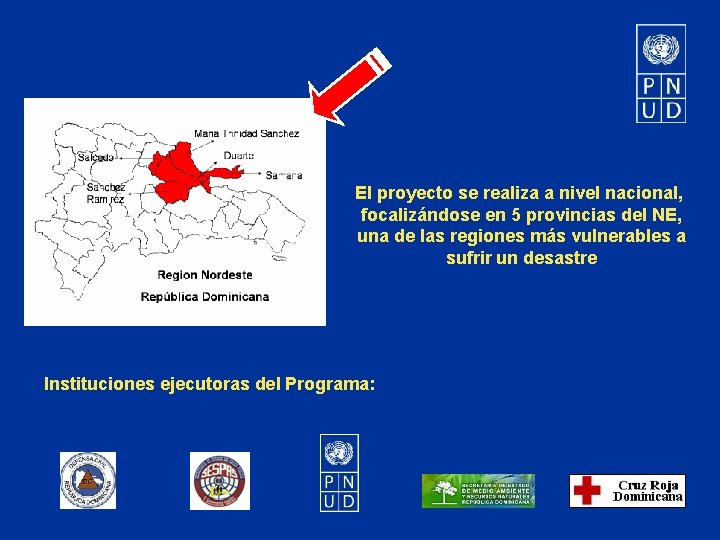 El proyecto se realiza a nivel nacional, focalizándose en 5 provincias del NE, una