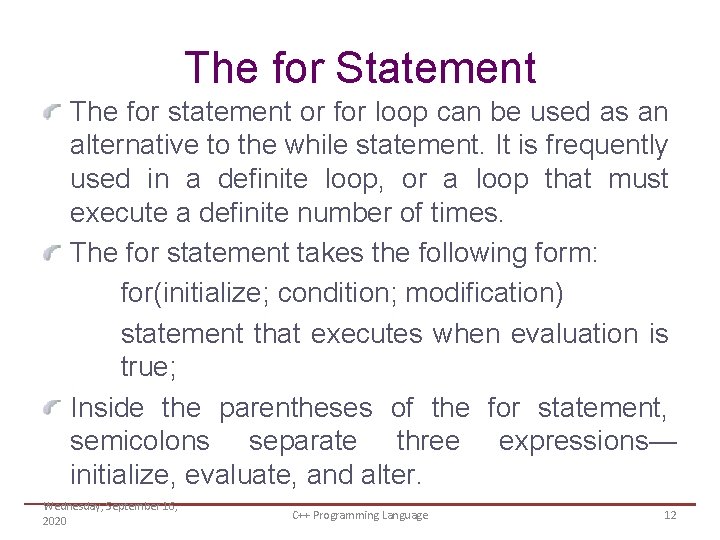 The for Statement The for statement or for loop can be used as an
