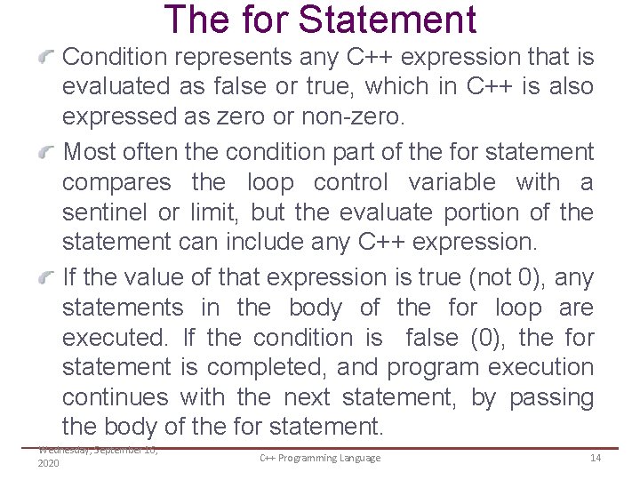 The for Statement Condition represents any C++ expression that is evaluated as false or