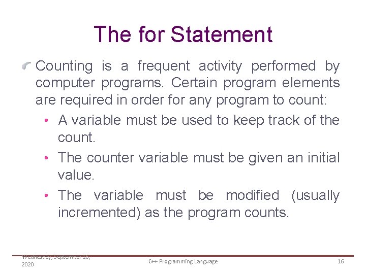 The for Statement Counting is a frequent activity performed by computer programs. Certain program