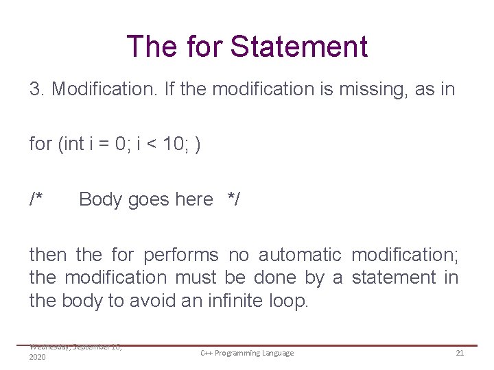 The for Statement 3. Modification. If the modification is missing, as in for (int
