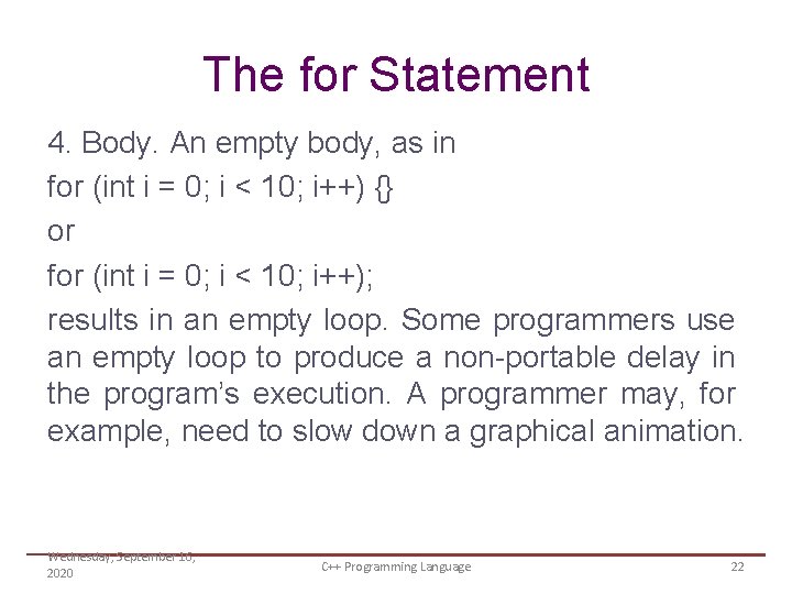 The for Statement 4. Body. An empty body, as in for (int i =