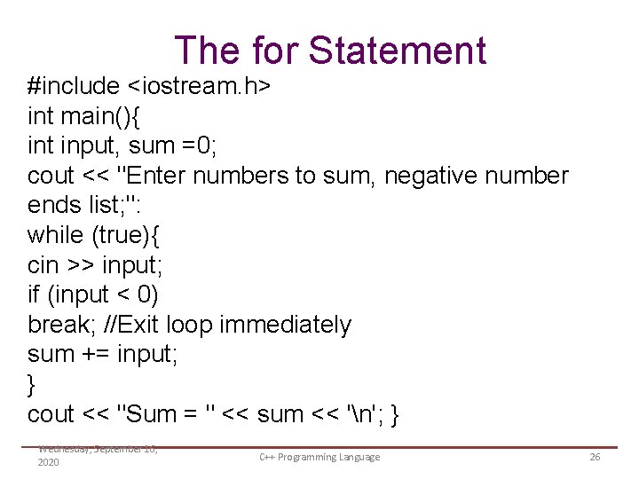 The for Statement #include <iostream. h> int main(){ int input, sum =0; cout <<
