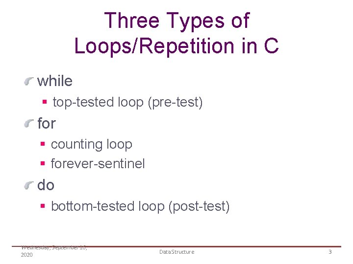 Three Types of Loops/Repetition in C while § top-tested loop (pre-test) for § counting