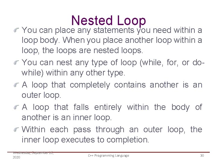Nested Loop You can place any statements you need within a loop body. When