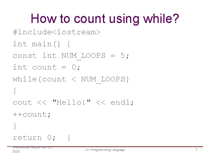 How to count using while? #include<iostream> int main() { const int NUM_LOOPS = 5;